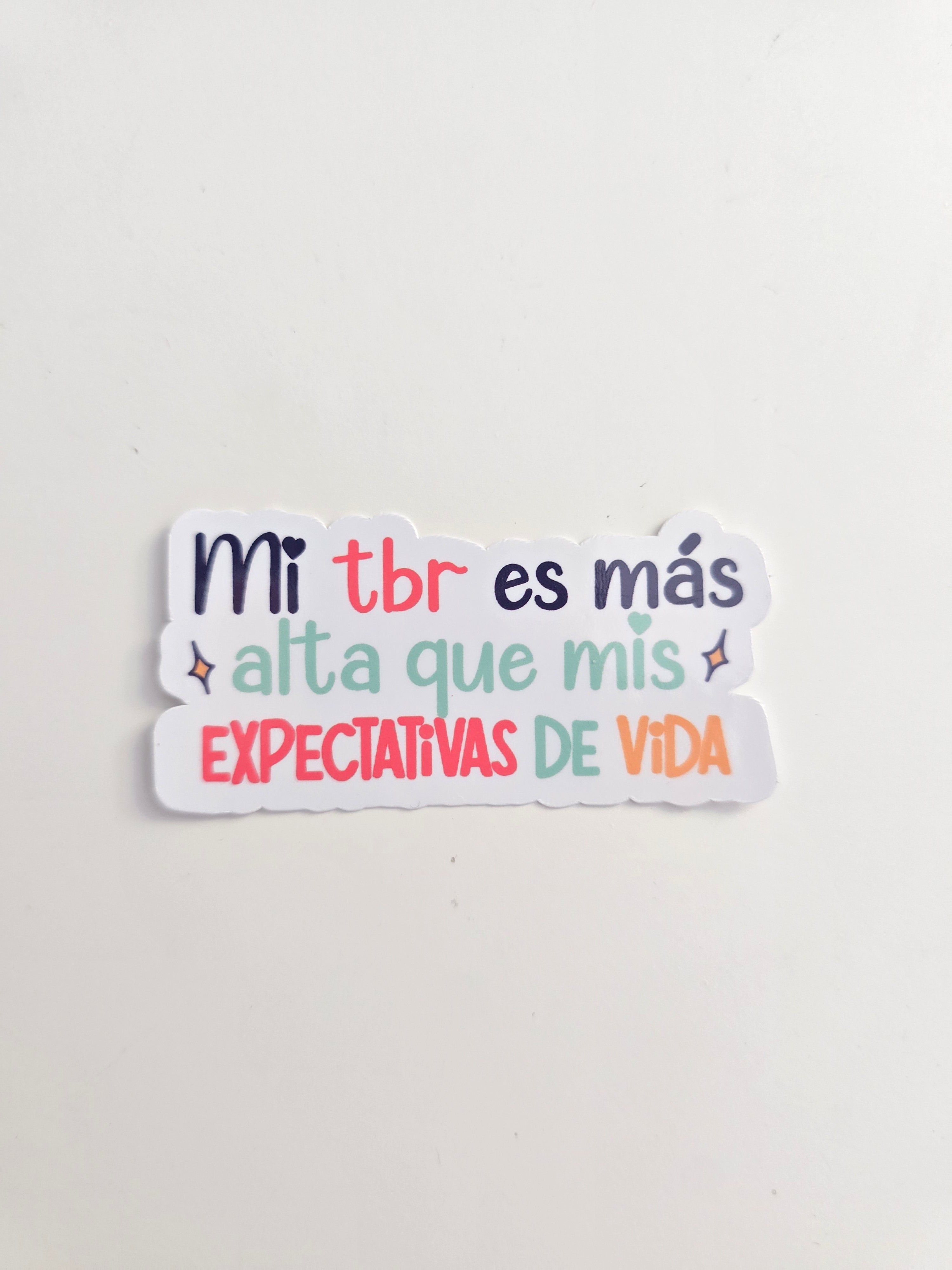 Sticker Bookish "Mi TBR es más alta que mis expectativas de vida"