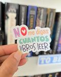 Sticker Bookish "No me digas cuántos libros leer"